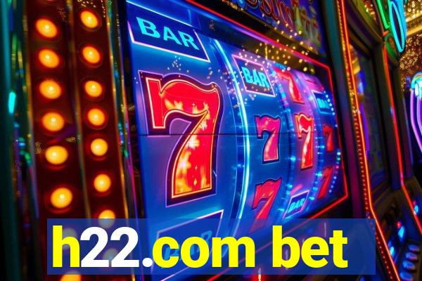 h22.com bet